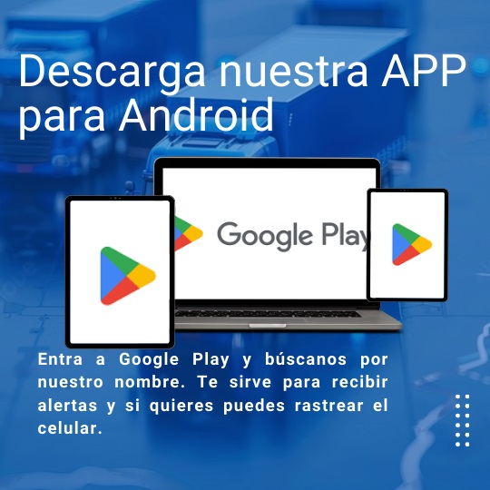 Entra a Google Play y búscanos por nuestro nombre.